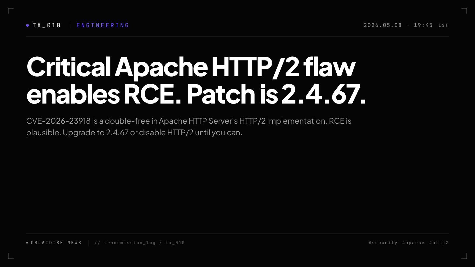 Critical Apache HTTP/2 flaw enables RCE. Patch is 2.4.67.