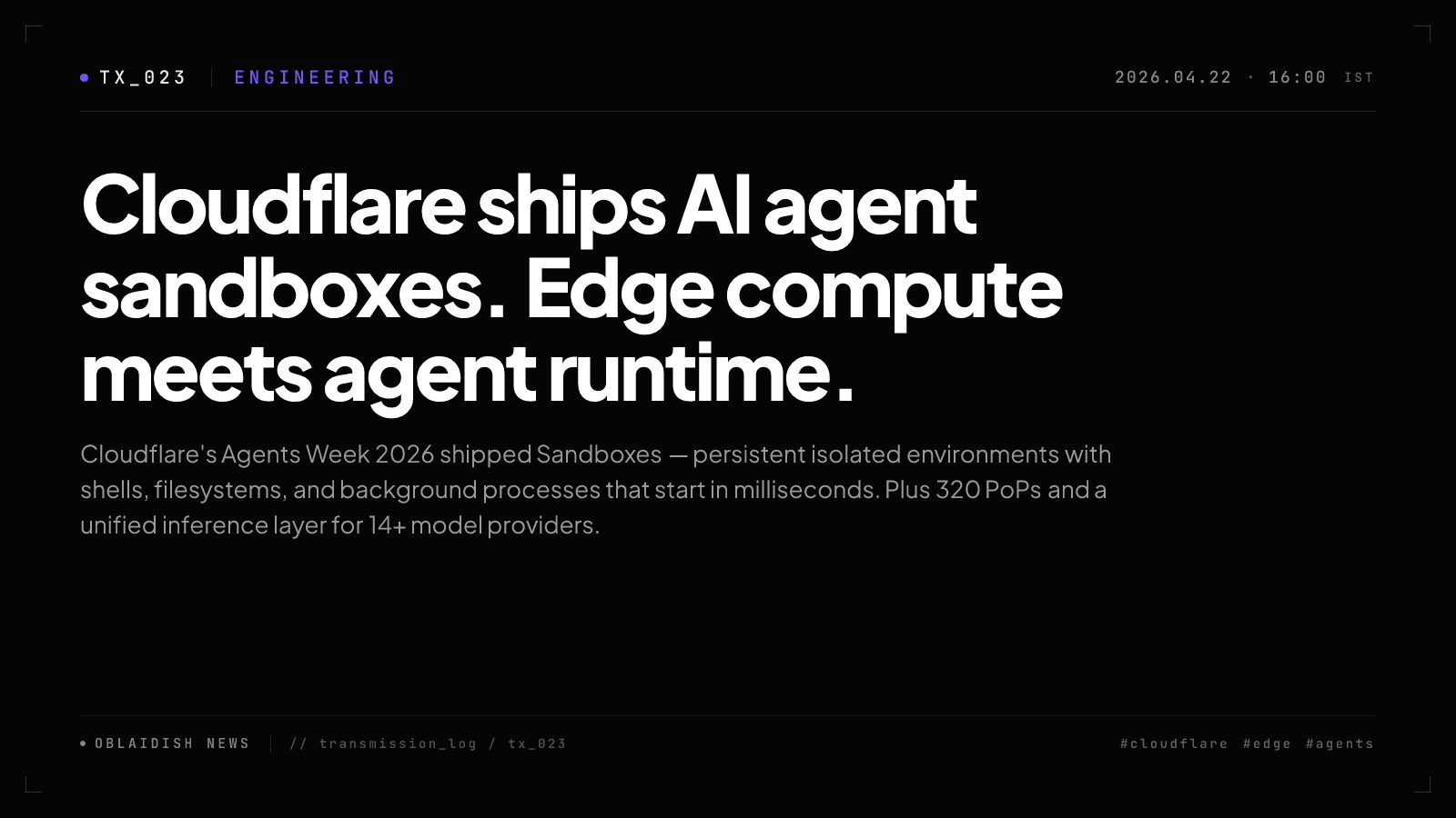 Cloudflare ships AI agent sandboxes. Edge compute meets agent runtime.