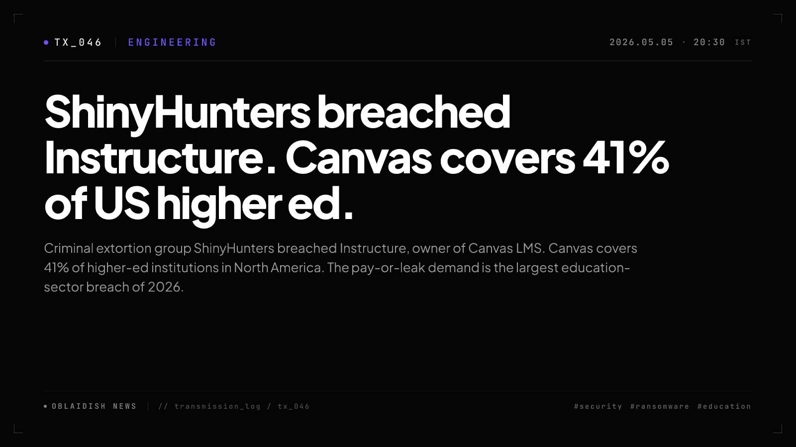 ShinyHunters breached Instructure. Canvas covers 41% of US higher ed.