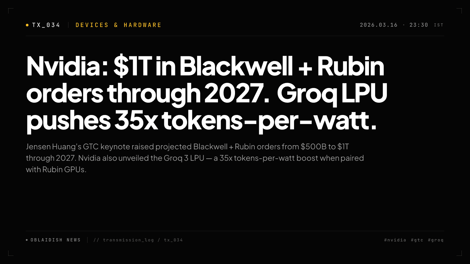 Nvidia: $1T in Blackwell + Rubin orders through 2027. Groq LPU pushes 35x tokens-per-watt.