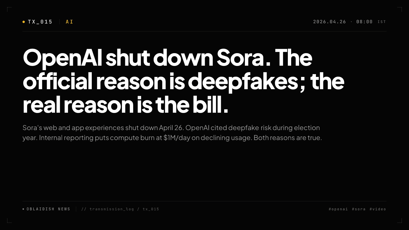 OpenAI shut down Sora. The official reason is deepfakes; the real reason is the bill.