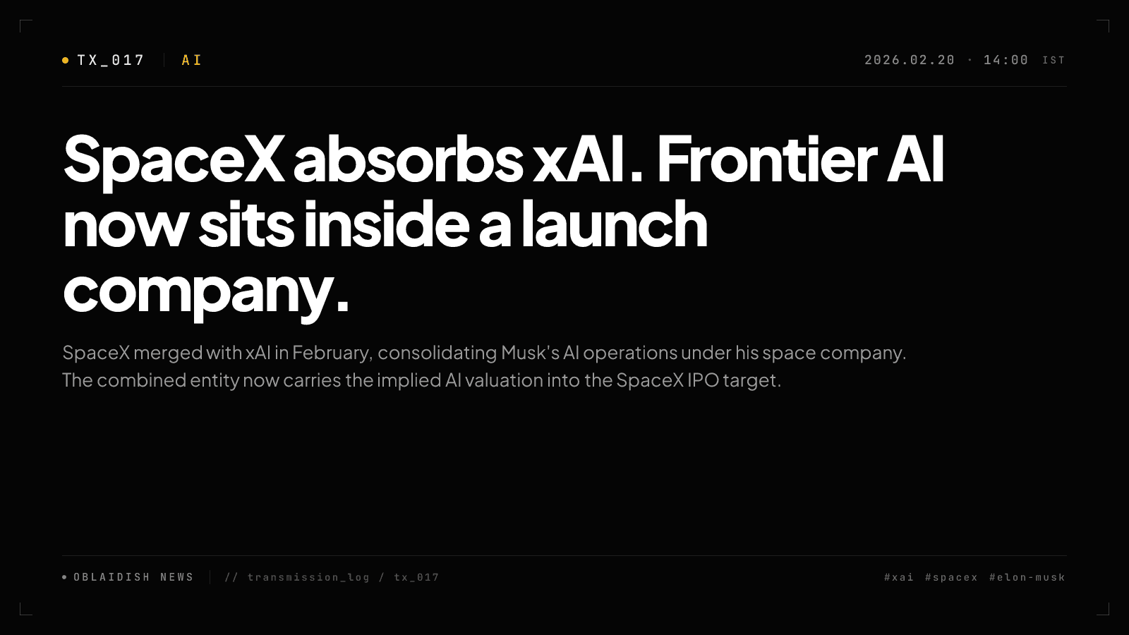 SpaceX absorbs xAI. Frontier AI now sits inside a launch company.