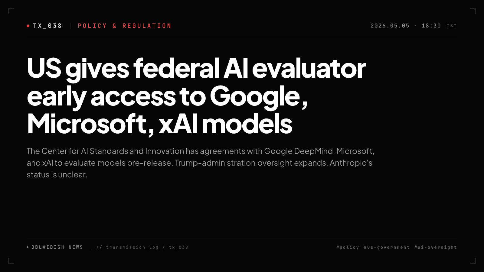US gives federal AI evaluator early access to Google, Microsoft, xAI models